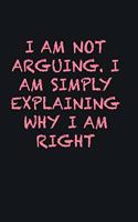 I am not arguing. I am simply explaining why I am right: Writing careers journals and notebook. A way towards enhancement