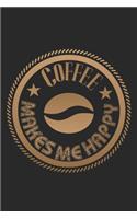 Coffee Makes Me Happy: Notebook A5 Size, 6x9 inches, 120 lined Pages, Coffee Caffeine Espresso Cappuccino