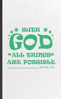 With God All Things Are Possible Matthew 19: 26: Funny Sunday Church Jesus Lined Notebook/ Blank Journal For Christian Faith, Inspirational Saying Unique Special Birthday Gift Idea Cute Ruled 6