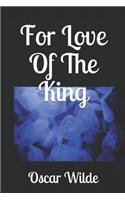 For Love Of The King