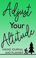 Adjust Your Altitude Hiking Journal and Planner