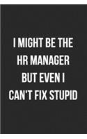 I Might Be The HR Manager But Even I Can't Fix Stupid