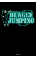 Bungee Jumping Notebook: Bungee Jumping Journal Extreme Sport Composition Book Bungee Jumper Gift