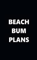 2020 Weekly Planner Funny Humorous Beach Bum Plans 134 Pages: 2020 Planners Calendars Organizers Datebooks Appointment Books Agendas