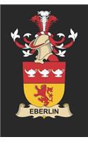 Eberlin: Eberlin Coat of Arms and Family Crest Notebook Journal (6 x 9 - 100 pages)