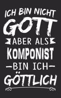 Ich bin nicht Gott aber als Komponist bin ich göttlich: Notizbuch mit 110 linierten Seiten, Nutzung auch als Dekoration in Form eines Schild bzw. Poster möglich