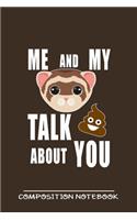 Me And My Ferret Talk Crap About You Composition Notebook