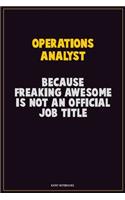 Operations Analyst, Because Freaking Awesome Is Not An Official Job Title