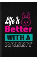 Life Is Better with a Rabbit