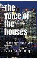 The Voice of the Houses: The Sun Never Rise in Your Country