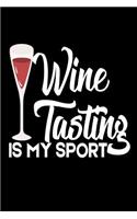 Wine Tasting Is My Sport: Funny Gift Notebook For Wine Lovers