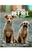 Life Goal: Pet All the Dogs: Dog Notebook (Composition Book, Journal) (7.44 x 9.69, College Ruled, 100 Pages)