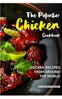 The Popular Chicken Cookbook: Chicken Recipes from Around the World
