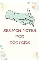 Sermon Notes for Doctors