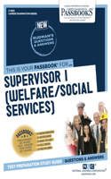 Supervisor I (Welfare/Social Services) (C-1803): Passbooks Study Guide Volume 1803(Career Examination)