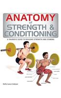 Anatomy of Strength & Conditioning: (Anatomy of)