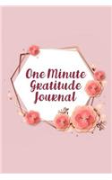 One Minute Gratitude Journal: Positivity Diary for a Happier, Healthier and More Thankful You in Just One Minute a Day