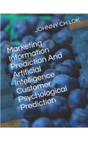 Marketing Information Prediction and Artificial Intelligence Customer Psychological Prediction