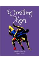 2019 - 2020 Weekly Planner: Wrestling Mom: An 18 Month Academic Planner - July 2019 - December 2020