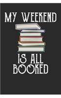 My Weekend Is All Booked: Funny Librarian Notebook (6x9)