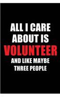 All I Care about Is Volunteer and Like Maybe Three People