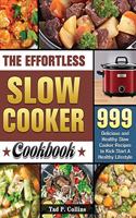 The Effortless Slow Cooker Cookbook