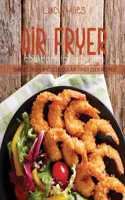 Air Fryer Cookbook for Beginners: Simple, Crispy and Delicious Air Fryer Oven Recipes