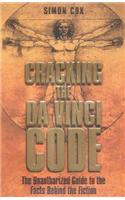 Cracking the Da Vinci Code: The Unauthorized Guide to the Facts Behind the Fiction