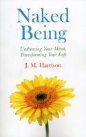 Naked Being – Undressing Your Mind, Transforming Your Life