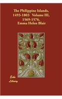 The Philippine Islands, 1493-1803 Volume III, 1569-1576.