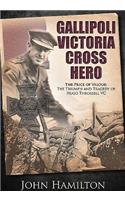 Gallipoli Victoria Cross Hero: The Price of Valour - The Triumph and Tragedy of Hugo Throssell