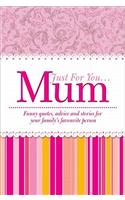 Just for You Mum