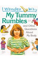 I Wonder Why My Tummy Rumbles and Other Questions About My Body