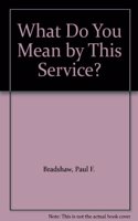 What Do You Mean by This Service?