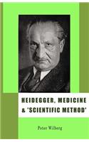 Heidegger, Medicine and 'scientific Method'