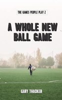 A Whole New Ball Game