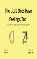 Little Ones Have Feelings, Too!: A book to help children identify emotional vocabulary