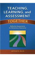 Teaching, Learning, and Assessment Together