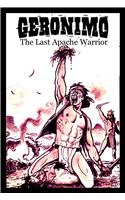 Geronimo: The Last Apache Warrior