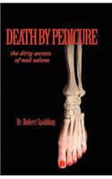 Death by Pedicure: The Dirty Secrets of Nail Salons