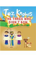 Toz Knows the Three Who Didn't Bow