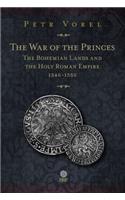 The War of the Princes: The Bohemian Lands and the Holy Roman Empire 1546-1555