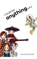 I could be anything...