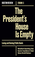 The President`s House Is Empty - Losing and Gaining Public Goods