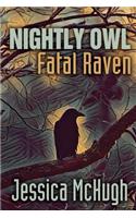 Nightly Owl, Fatal Raven