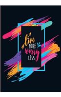 Live More - Worry Less