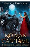 No Man Can Tame