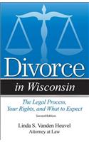 Divorce in Wisconsin: The Legal Process, Your Rights, and What to Expect(Divorce in)