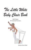 Little White Baby Chair Book KRN Pilates 89 Essential Exercises