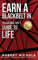 Earn a Black Belt In...An Average Guy's Guide to Life